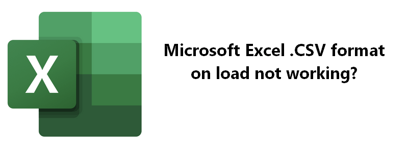 Featured image for Microsoft Excel CSV Format on Load Fix